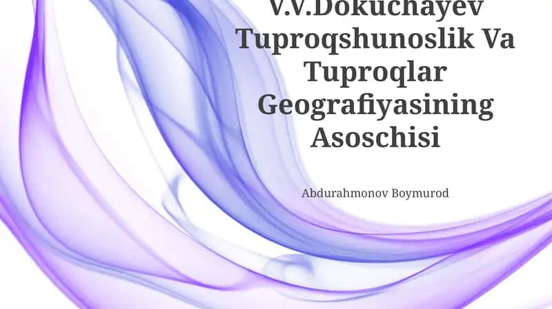 V.V.Dokuchayev Tuproqshunoslik Va Tuproqlar Geografiyasining Asoschisi