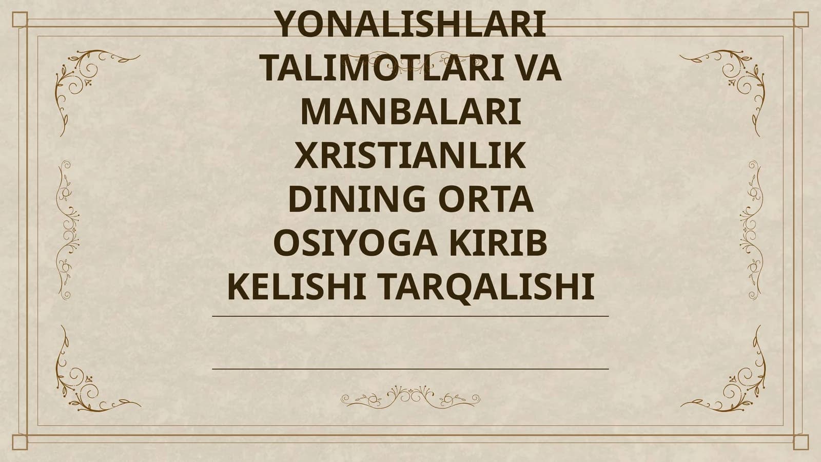 XRISTIANLIKNING PAYDO BOLISHI AQIDALARI ASOSIY YONALISHLARI TALIMOTLARI VA MANBALARI XRISTIANLIK DINING ORTA OSIYOGA KIRIB KELISHI TARQALISHI