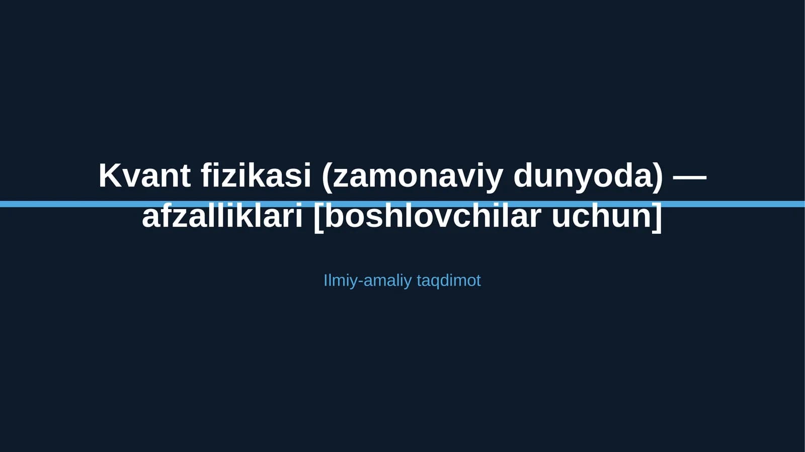 Kvant fizikasi (zamonaviy dunyoda) — afzalliklari [boshlovchilar uchun]