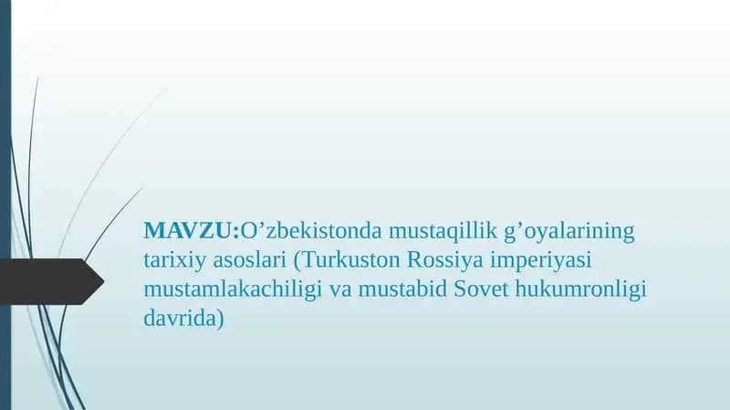 O’zbekistondamustaqillikg’oyalariningtarixiyasoslari(TurkustonRossiyaimperiyasimustamlakachiligivamustabidSovethukumronligidavrida)