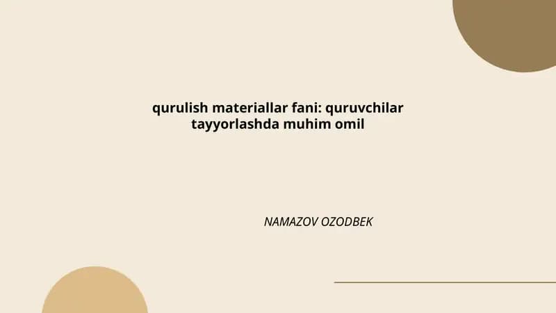Qurilish materiallar fani: quruvchilar tayyorlashda muhim omil