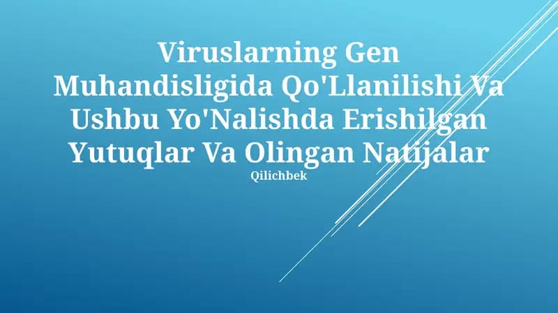 Viruslarning Gen Muhandisligida Qo'Llanilishi Va Ushbu Yo'Nalishda Erishilgan Yutuqlar Va Olingan Natijalar
