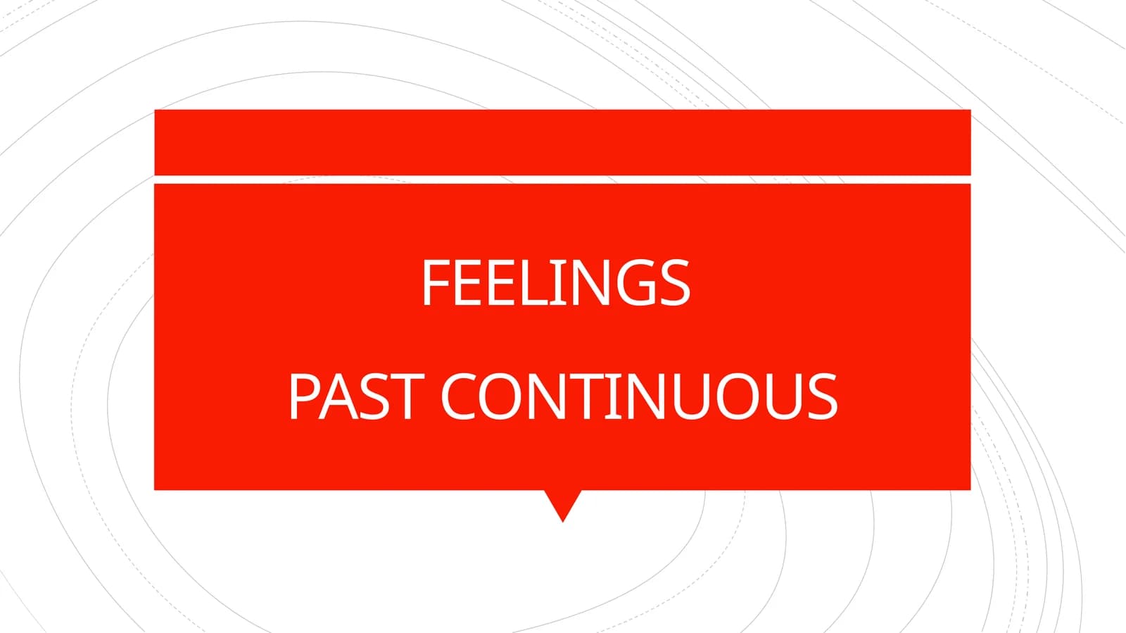 FEELINGSPAST CONTINUOUS