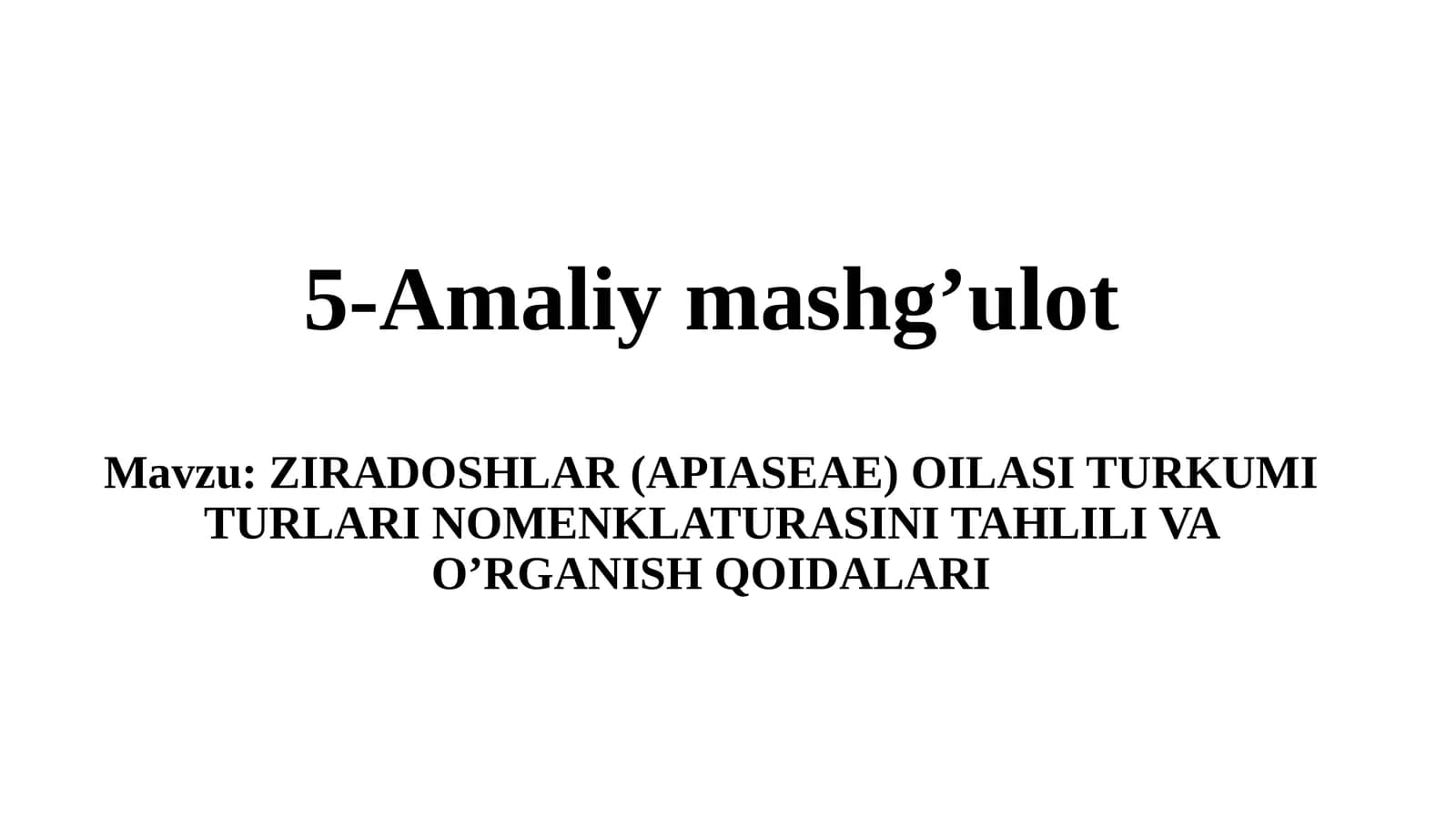 ZIRADOSHLAR (APIASEAE) OILASI TURKUMI TURLARI NOMENKLATURASINI TAHLILI VA O’RGANISH QOIDALARI