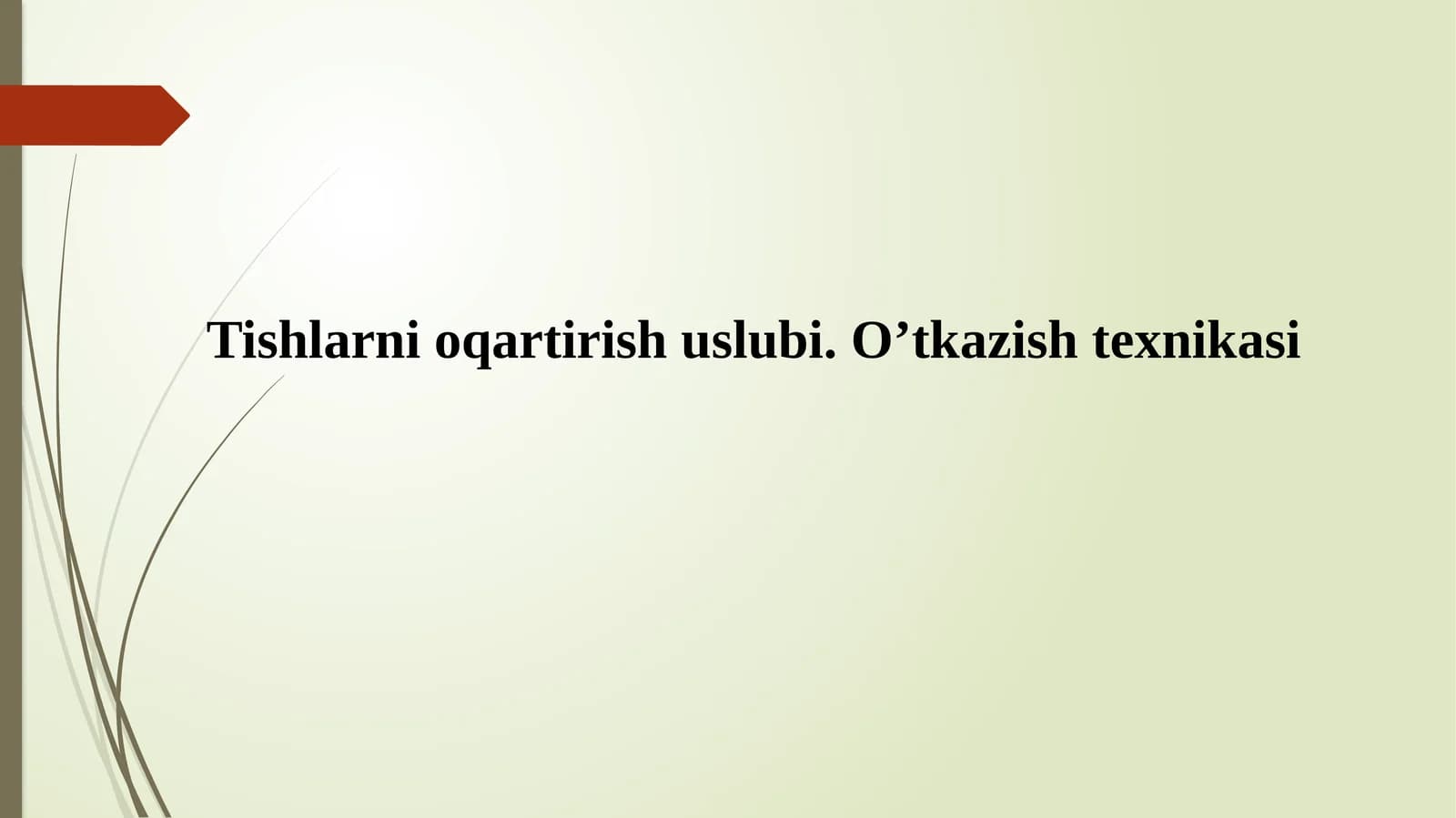 Tishlarni oqartirish uslubi.O’tkazish texnikasi