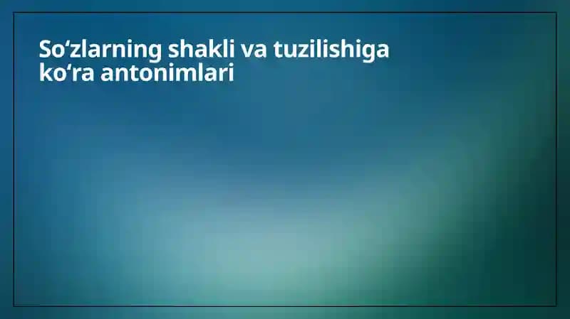 Soʻzlarning shakli va tuzilishi