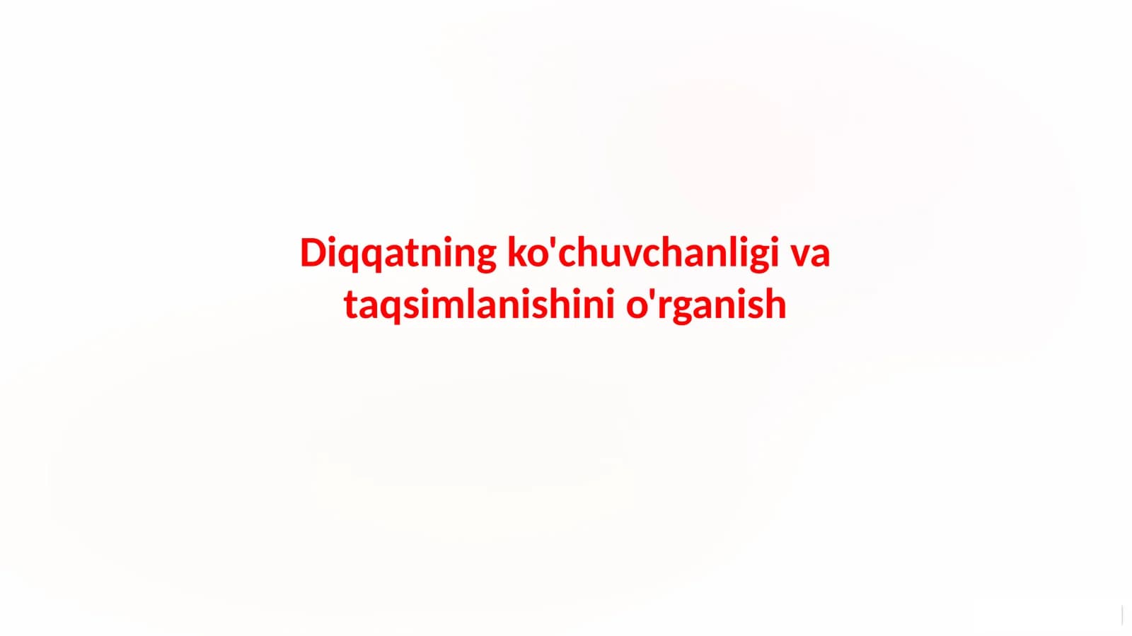 Diqqatning ko'chuvchanligi va taqsimlanishini o'rganish