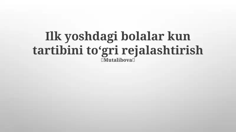 Ilk yoshdagi bolalar kun tartibini toʻgri rejalashtirish