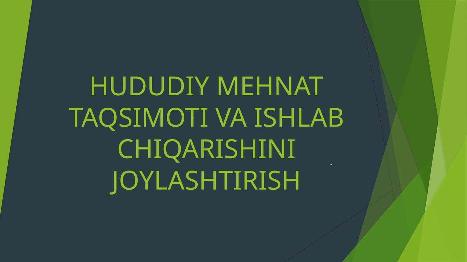 HUDUDIY MEHNAT TAQSIMOTI VA ISHLAB CHIQARISHINI JOYLASHTIRISH