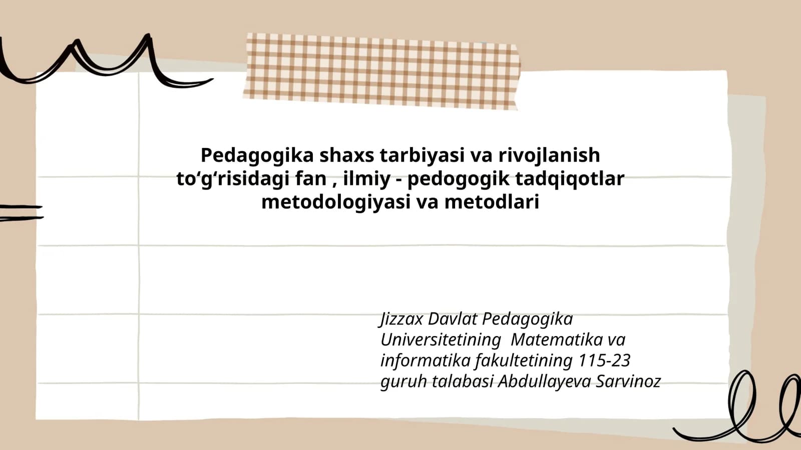 Pedagogika shaxs tarbiyasi va rivojlanish toʻgʻrisidagi fan, ilmiy - pedogogik tadqiqotlar metodologiyasi va metodlari