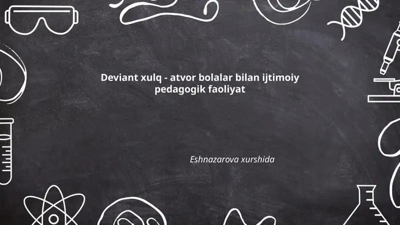 Deviant xulq - atvor bolalar bilan ijtimoiy pedagogik faoliyat