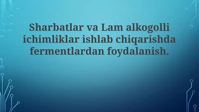 Sharbatlar va Lamal kogolli ichimliklar ishlab chiqarishda fermentlardan foydalanish