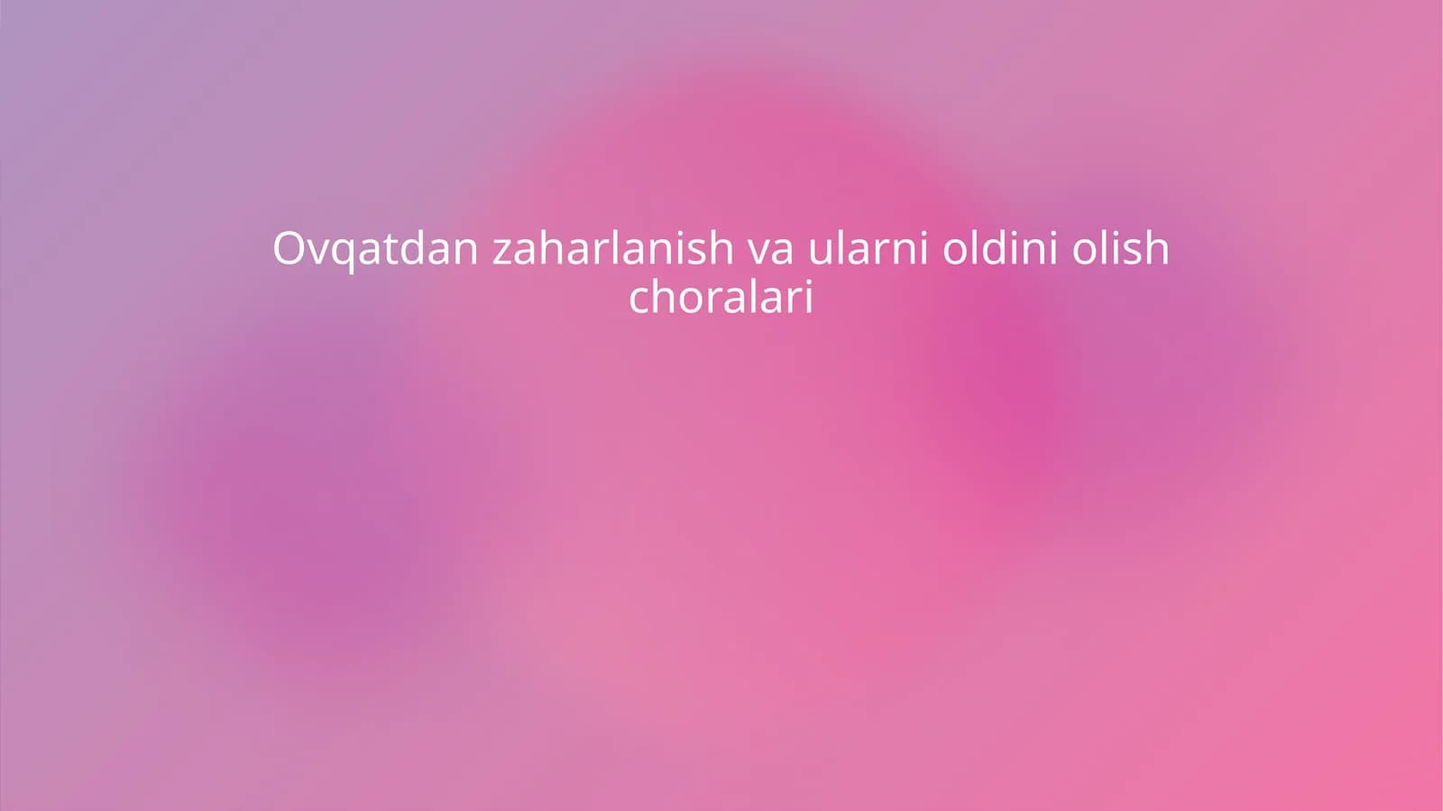 Ovqatdan zaharlanishlar va ularni oldini olish choralari