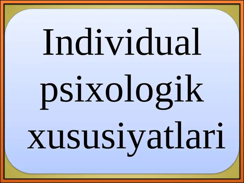 Individual psixologik  xususiyatlari