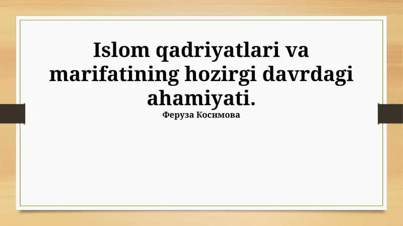 Islom qadriyatlari va marifatining hozirgi davrdagi ahamiyati