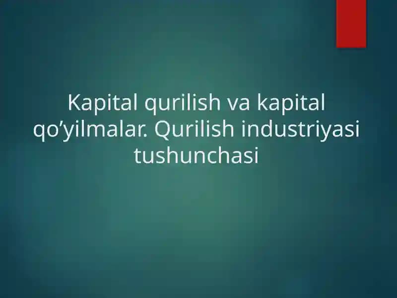 Kapital qurilish va kapital qo’yilmalar