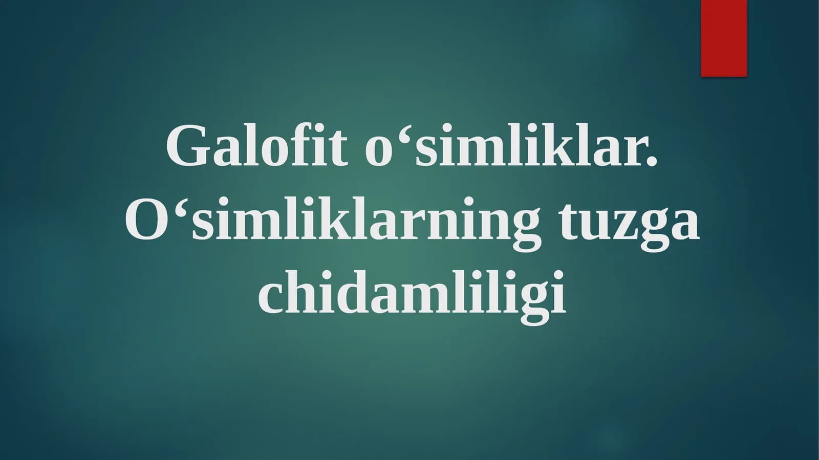 Galofito‘simliklar. O‘simliklarningtuzgachidamliligi