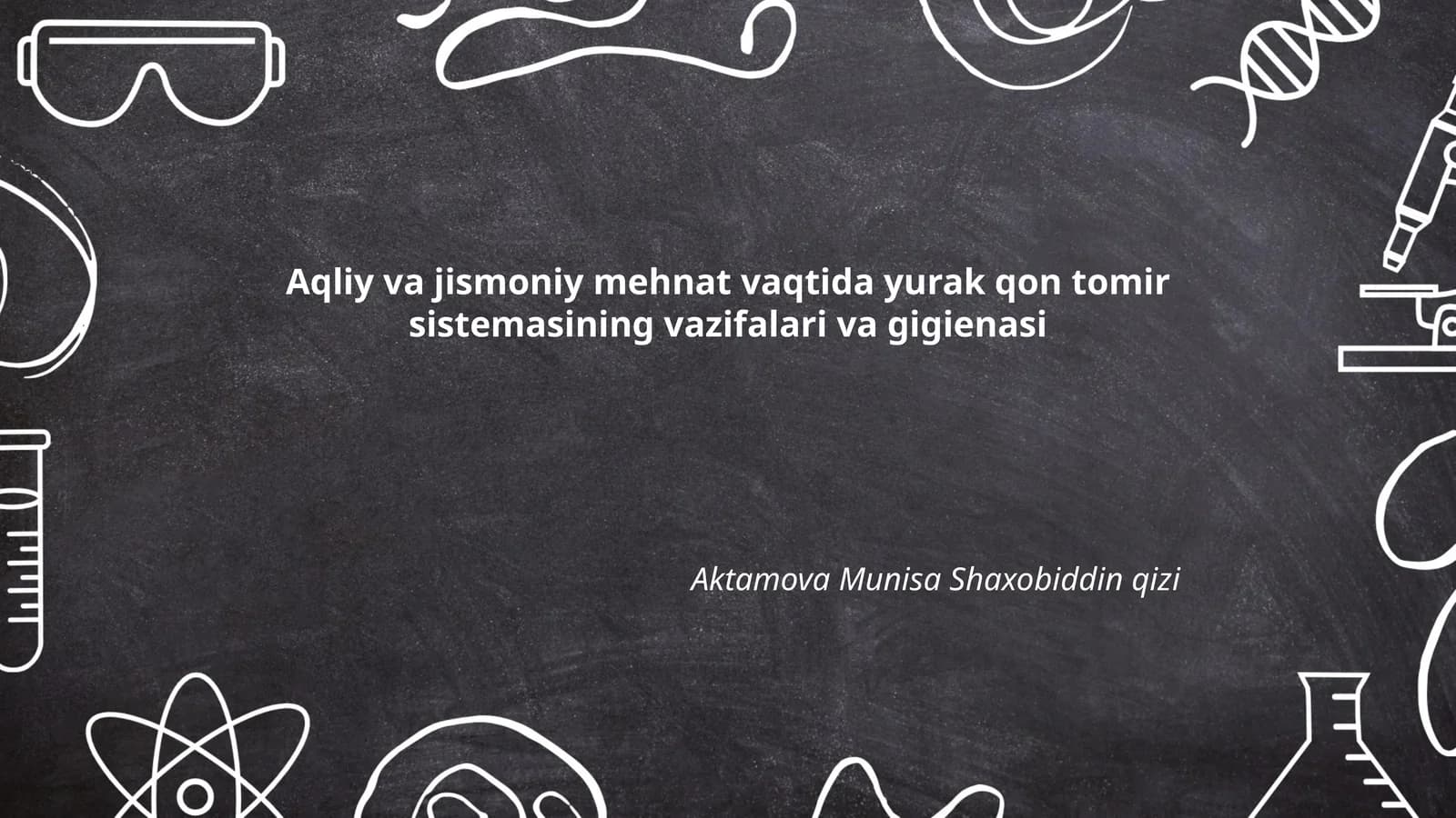 Aqliy va jismoniy mehnat vaqtida yurak qon tomir sistemasining vazifalari va gigienasi