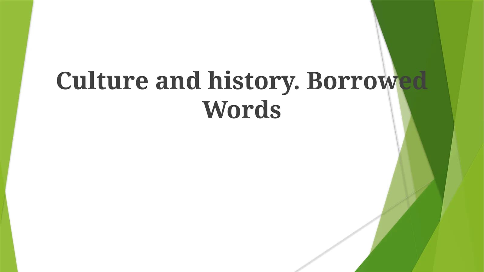 Culture and history. Borrowed Words