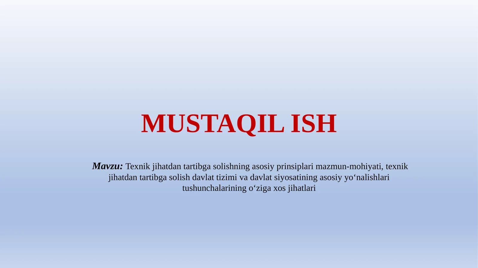 Texnik jihatdan tartibga solishning asosiy prinsiplari mazmun-mohiyati, texnik jihatdan tartibga solish davlat tizimi va davlat siyosatining asosiy yo‘nalishlari tushunchalarining o‘ziga xos jihatlari