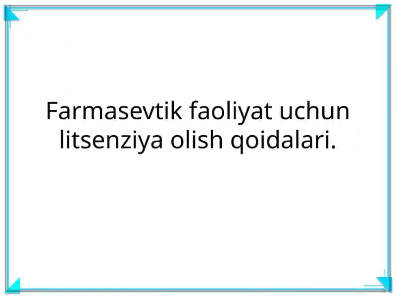Farmasevtik faoliyat uchun litsenziya olish qoidalari