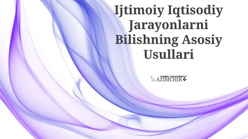 Ijtimoiy Iqtisodiy Jarayonlarni Bilishning Asosiy Usullari