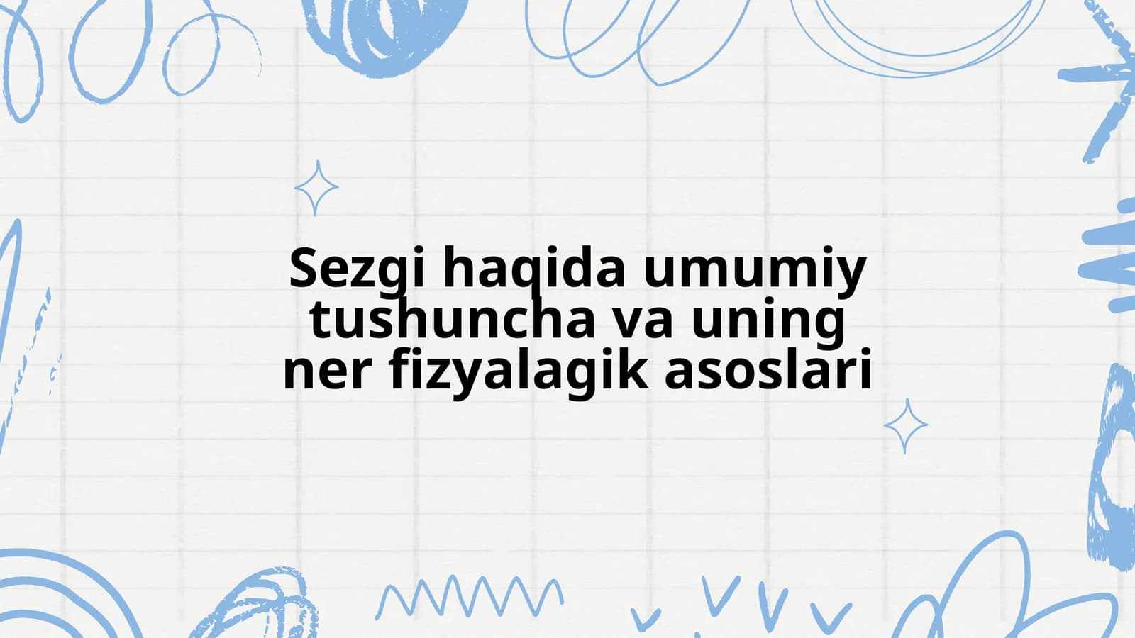 Sezgi haqida umumiy tushuncha va uning nerv fiziolagik asoslari