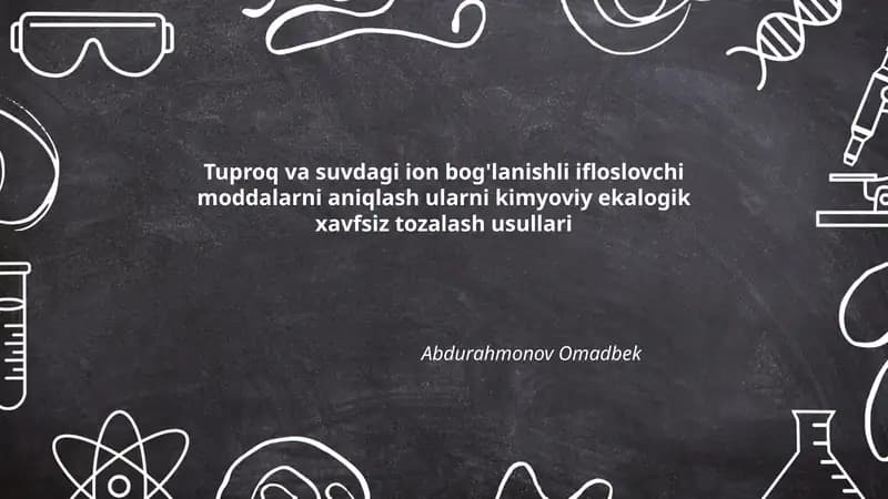 Tuproq va suvdagi ion bog'lanishli ifloslovchi moddalarni aniqlash ularni kimyoviy ekalogik xavfsiz tozalash usullari