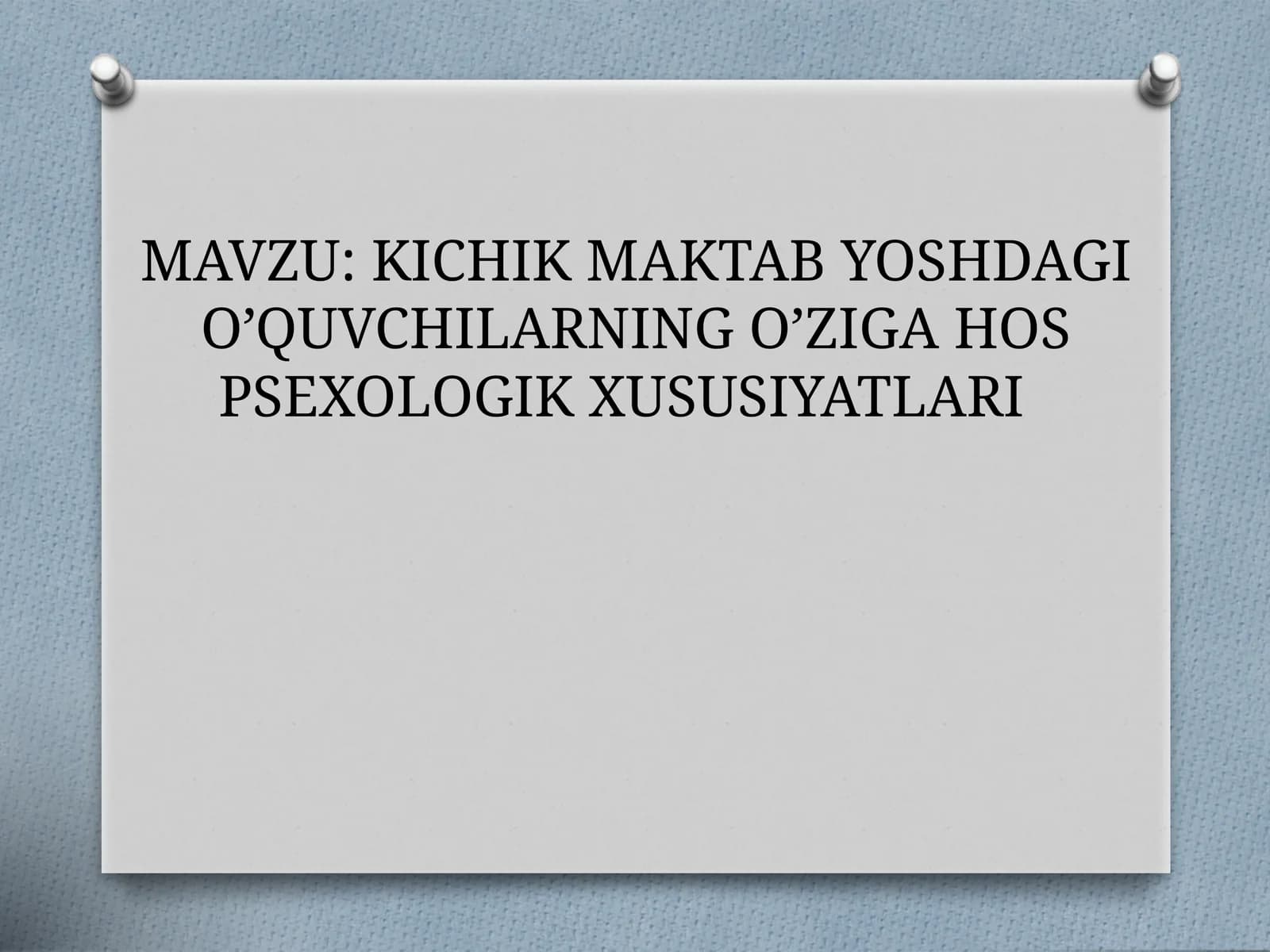 KICHIK MAKTAB YOSHDAGI O’QUVCHILARNING O’ZIGA HOS PSEXOLOGIK XUSUSIYATLARI