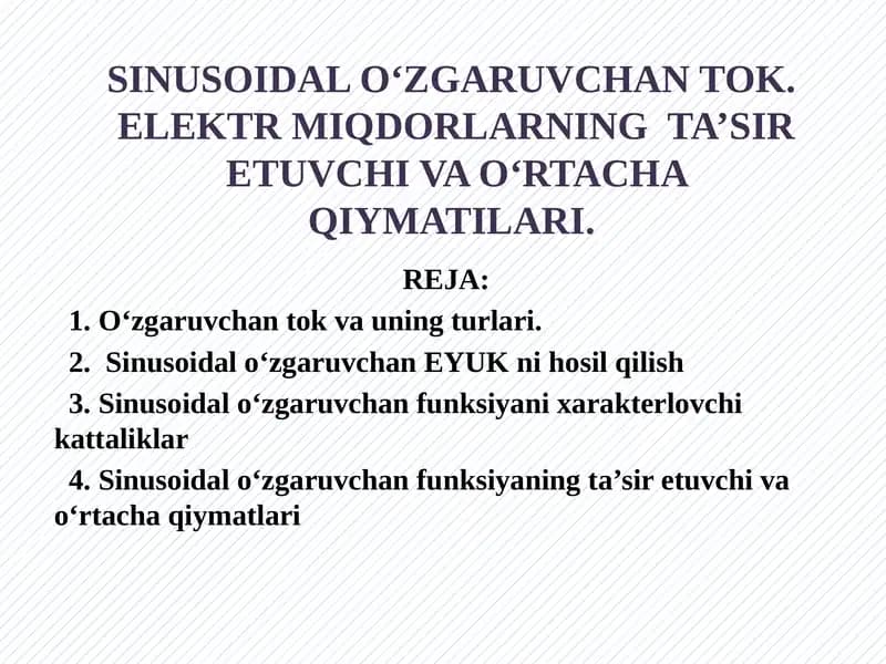 SINUSOIDAL O‘ZGARUVCHAN TOK.ELEKTR MIQDORLARNING TA’SIR ETUVCHI VA O‘RTACHA QIYMATILARI