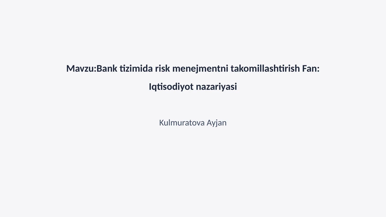 Bank tizimida risk menejmentni takomillashtirish Fan: Iqtisodiyot nazariyasi