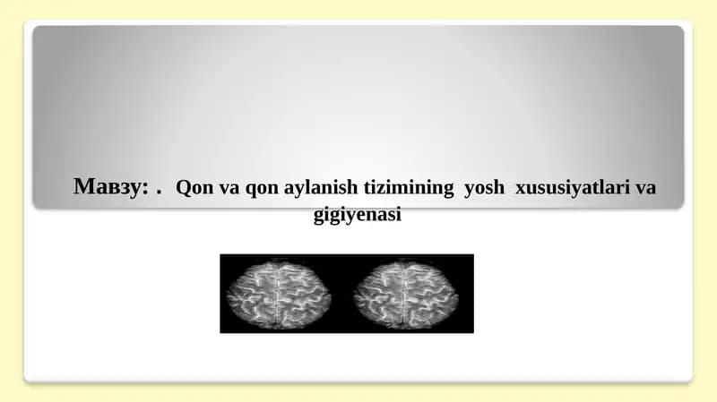 Qon va qon aylanish tizimining  yosh  xususiyatlari va gigiyenasi