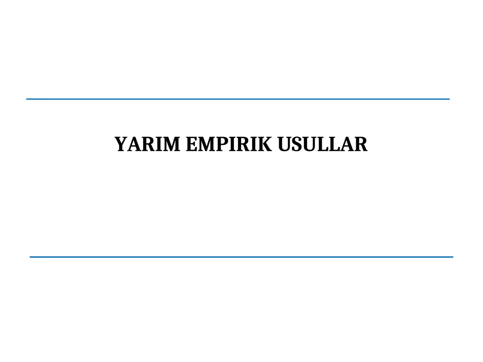 YARIM EMPIRIK USULLAR