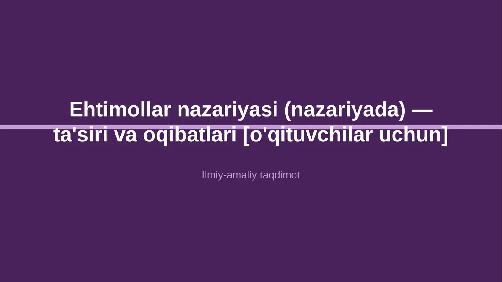 Ehtimollar nazariyasi (nazariyada) — ta'siri va oqibatlari [o'qituvchilar uchun]