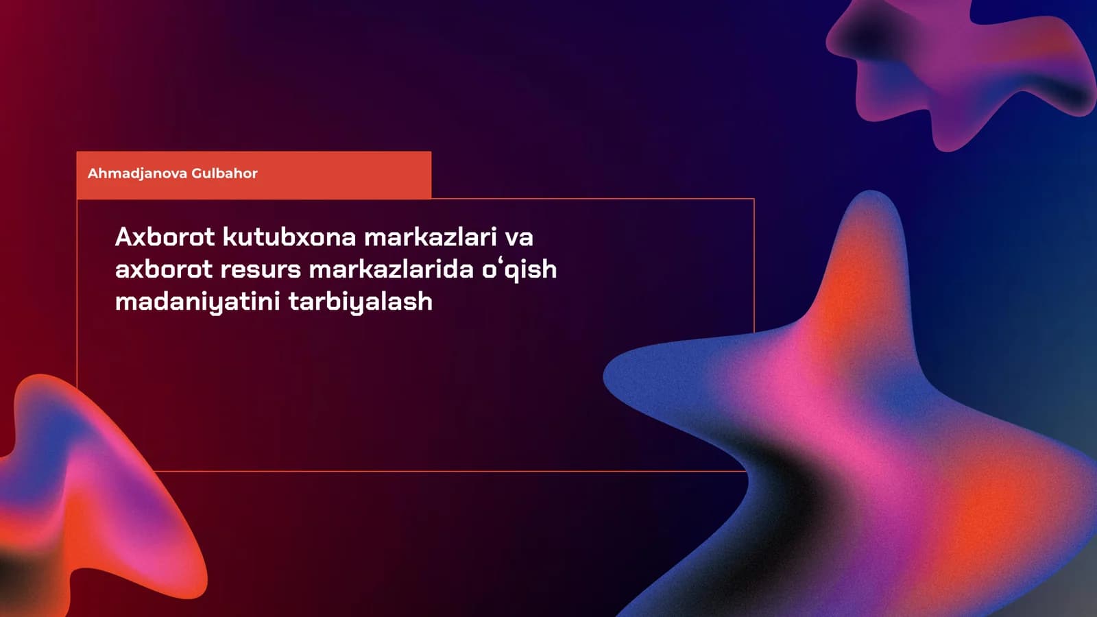 Axborot kutubxona markazlari va axborot resurs markazlarida oʻqish madaniyatini tarbiyalash