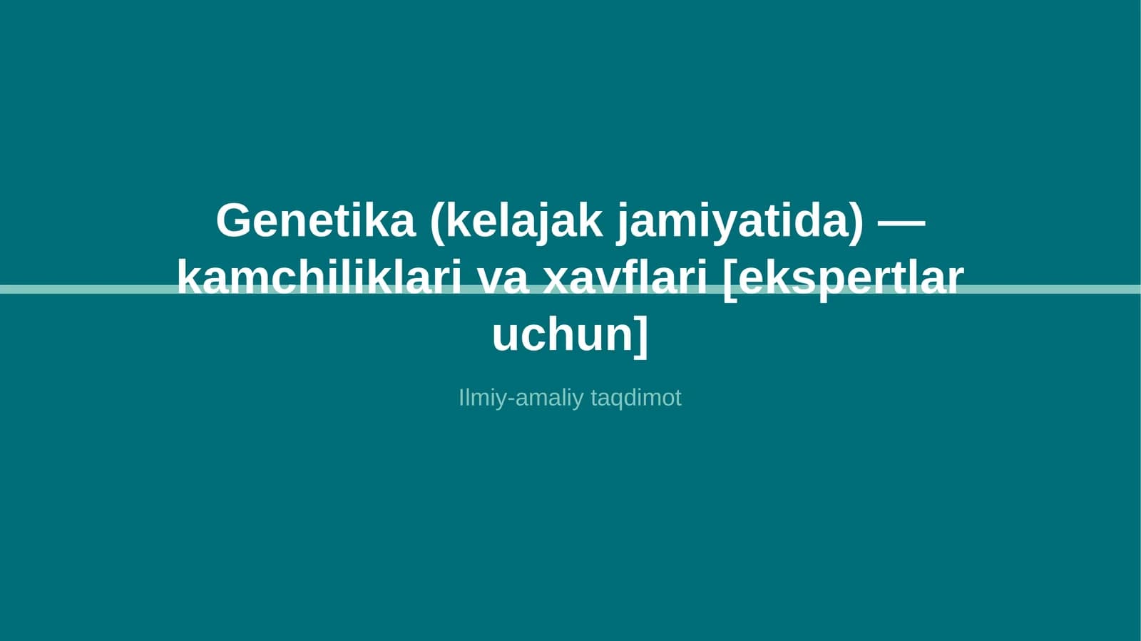 Genetika (kelajak jamiyatida) — kamchiliklari va xavflari [ekspertlar uchun]