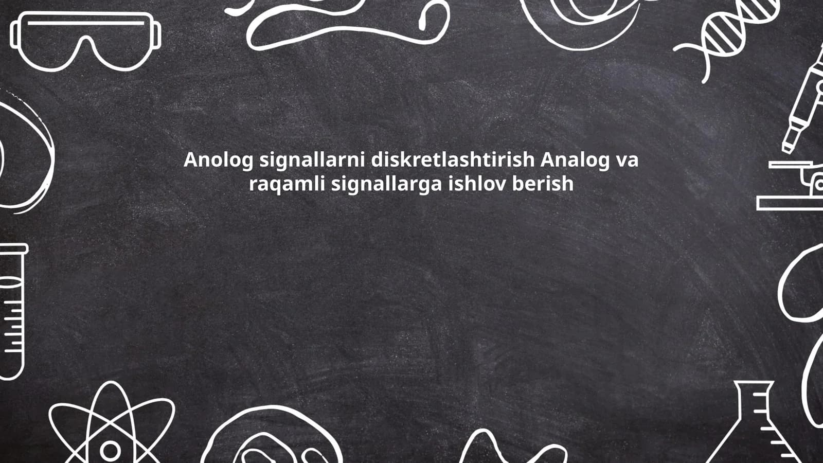 Analog signallarni diskretlashtirish va raqamli signallarga ishlov berish