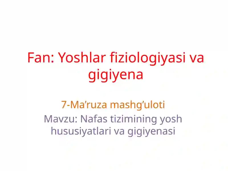 Nafastizimining yosh hususiyatlari va gigiyena