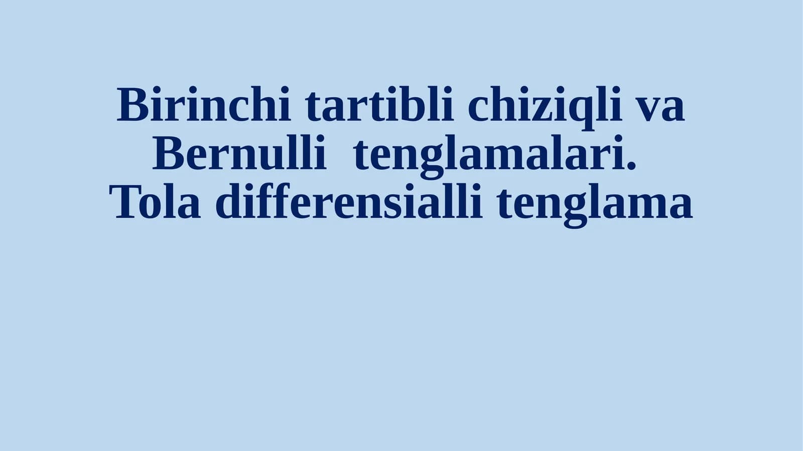 Birinchi tartibli chiziqli va Bernulli tenglamalari.Tola differensiallitenglama