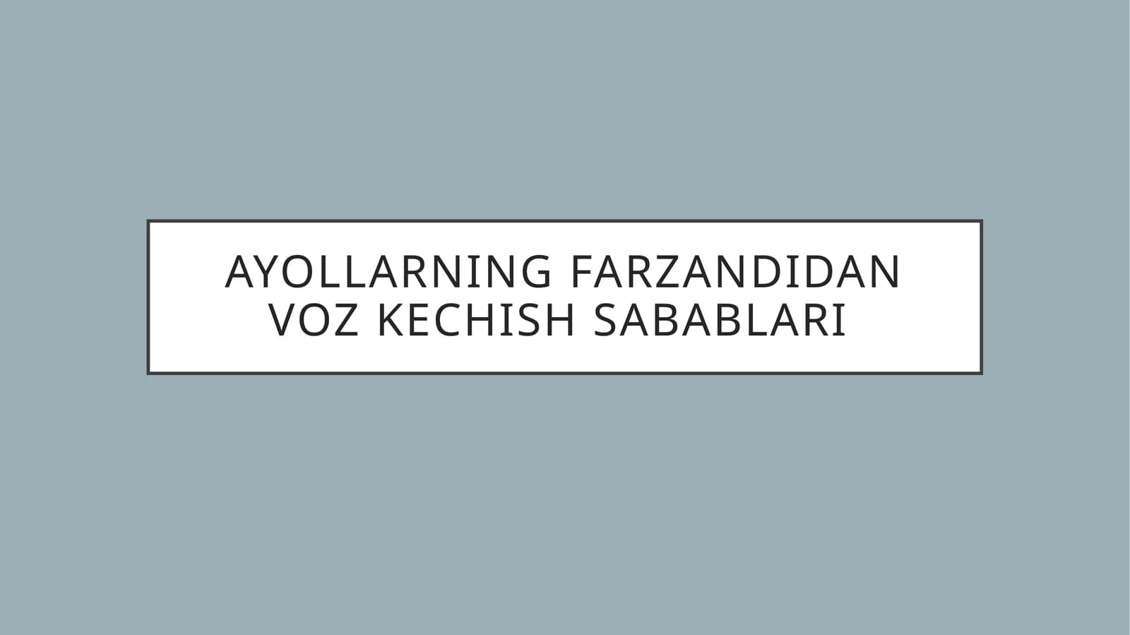 Ayollarning farzandidan voz kechish sabablari