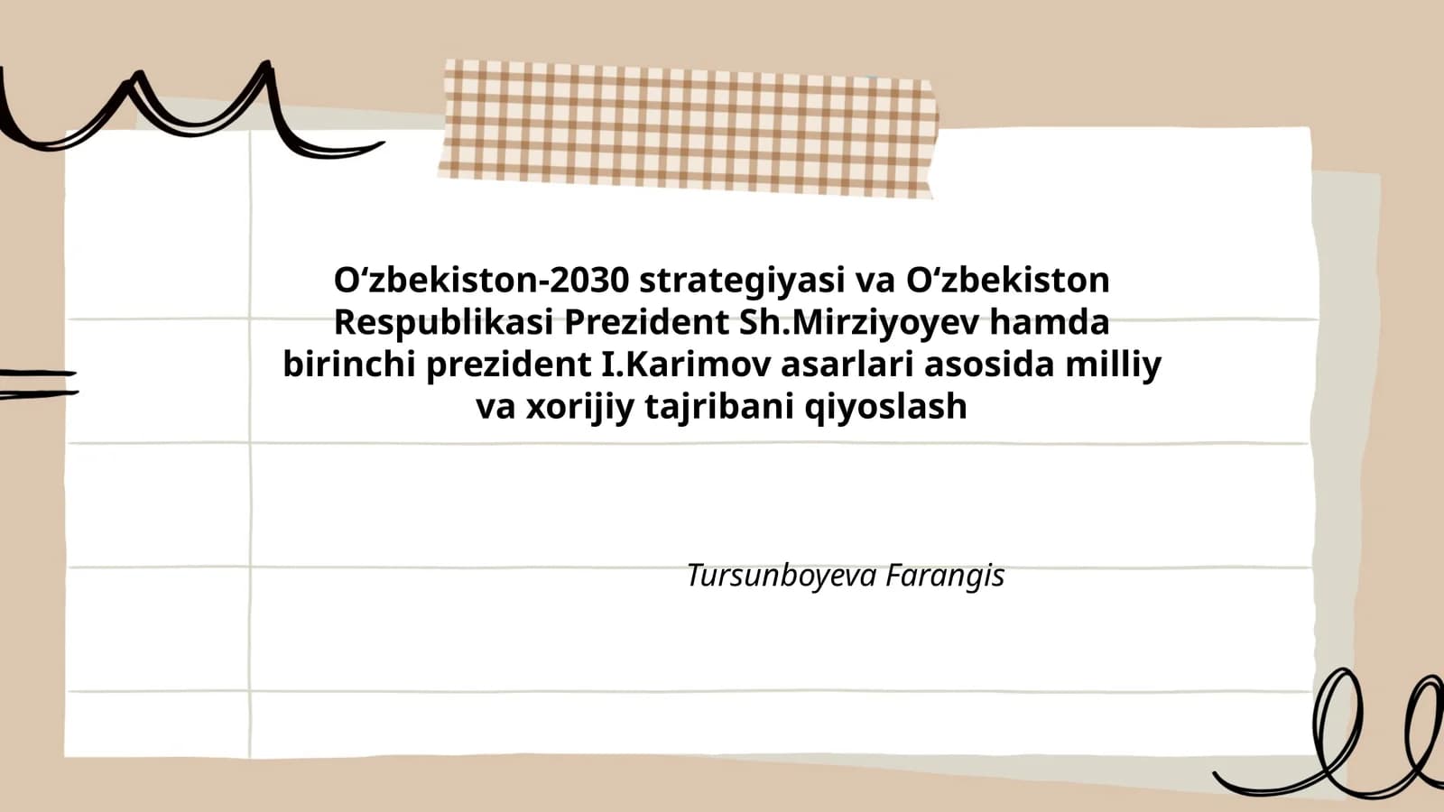 O‘zbekiston-2030 strategiyasi va O‘zbekiston Respublikasi Prezident Sh.Mirziyoyev hamda birinchi prezident I.Karimov asarlari asosida milliy va xorijiy tajribani qiyoslash