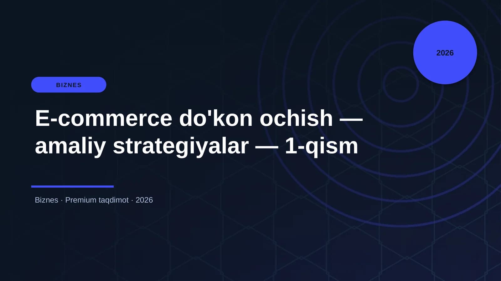 E-commerce do'kon ochish — amaliy strategiyalar — 1-qism