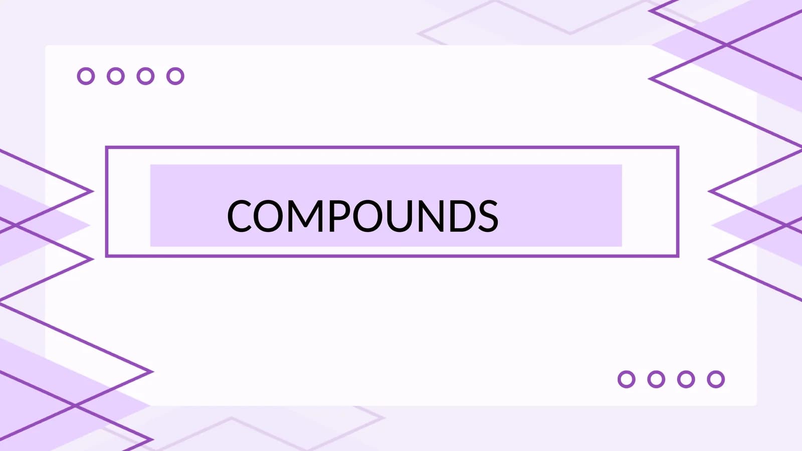 COMPOUNDS