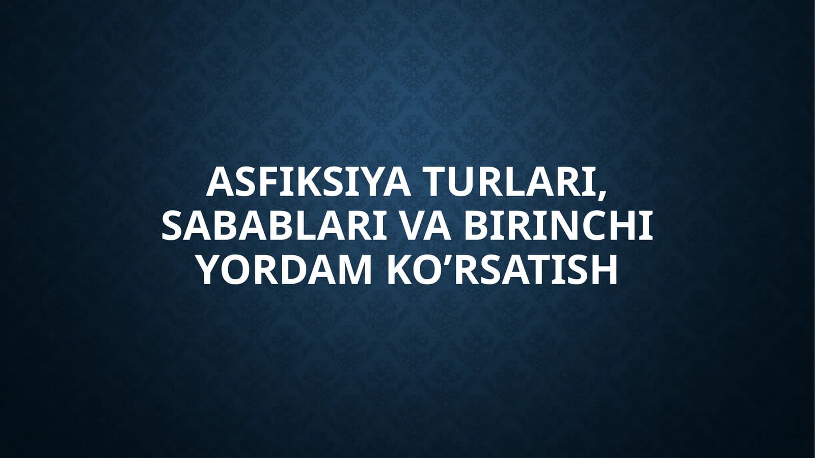 Asfiksiyaturlari,sabablarivabirinchiyordamko’rsatish