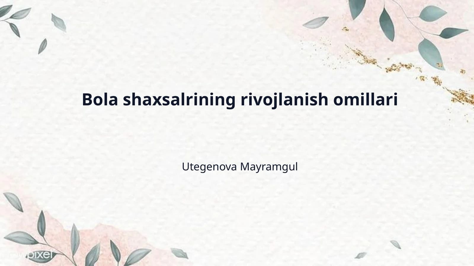 Bola shaxsalrining rivojlanish omillari