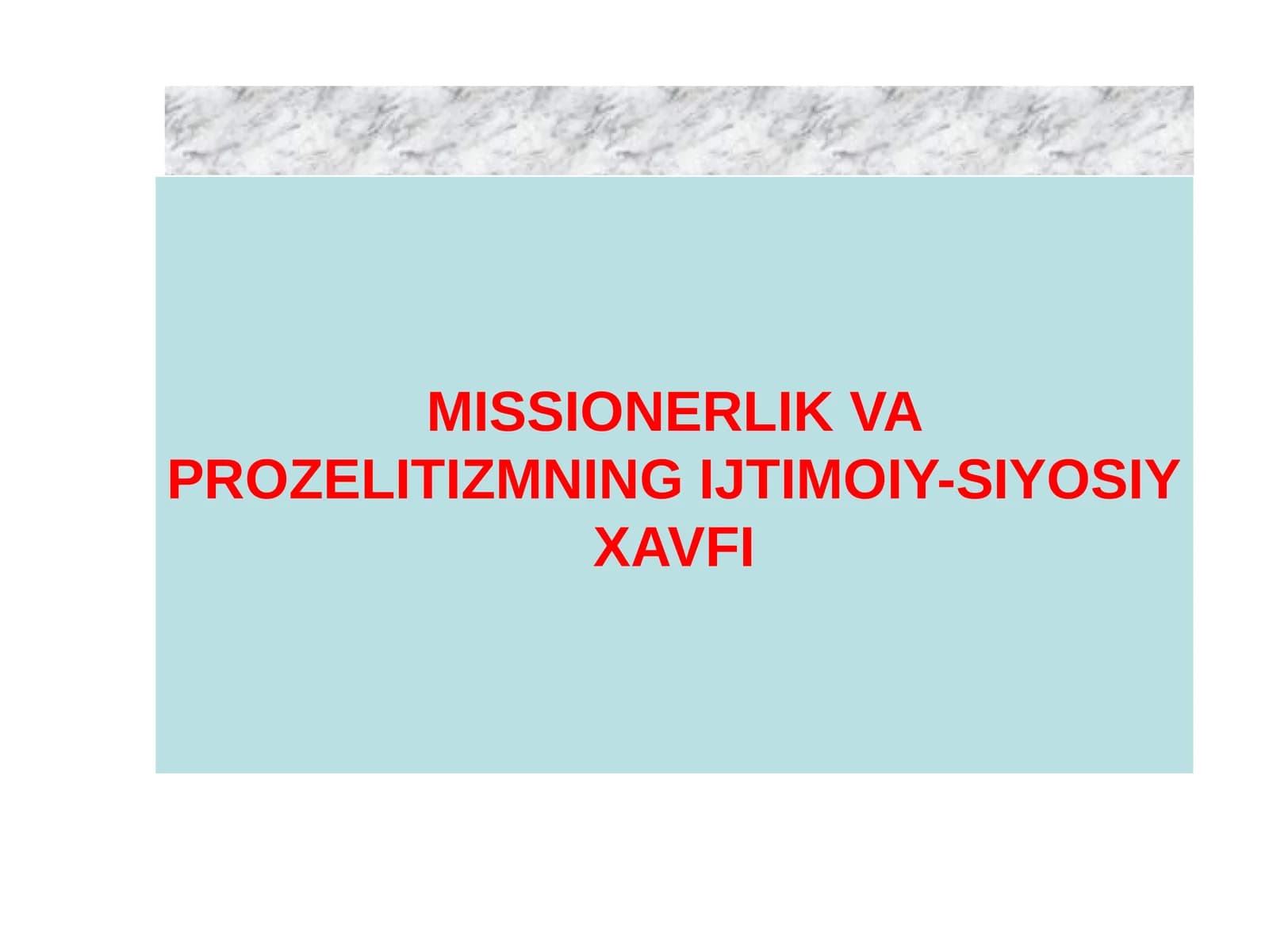 MISSIONERLIK VA PROZELITIZMNING IJTIMOIY-SIYOSIY XAVFI