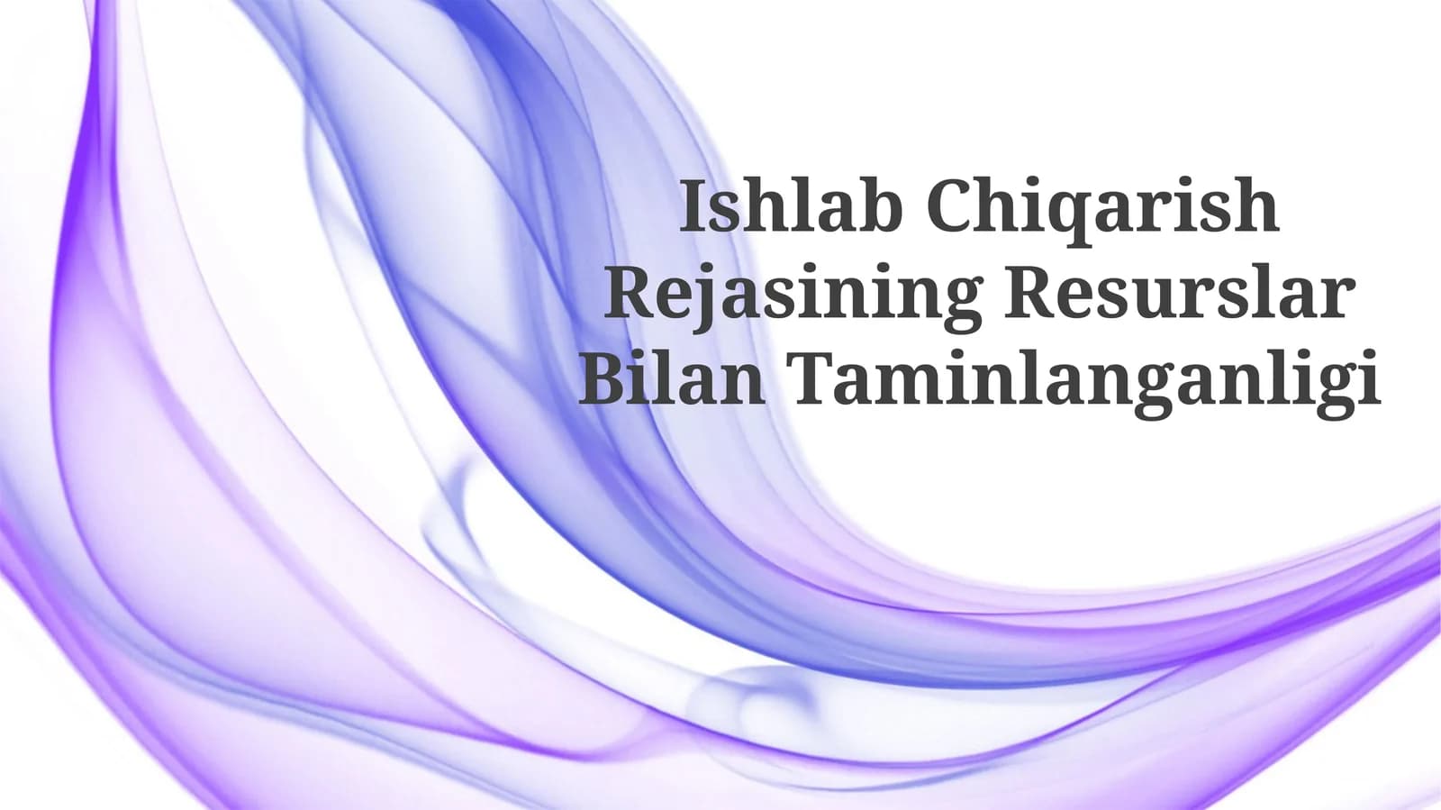 Ishlab Chiqarish Rejasining ResurslarBilanTaminlanganligi