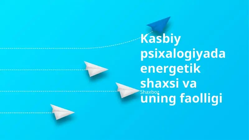 Kasbiy psixalogiyada energetik shaxsi va uning faolligi