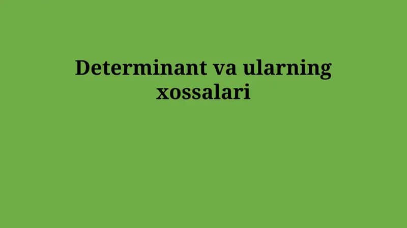 Determinant va ularning xossalari