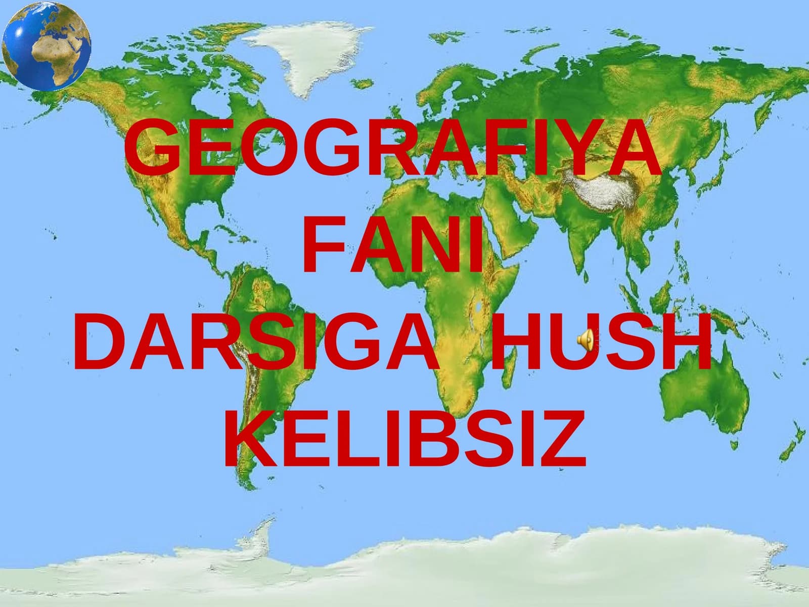 GEOGRAFIYA FANI DARSIGA HUSH KELIBSIZ